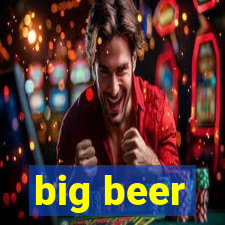 big beer